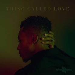 Kevin Ross - Thing Called Love